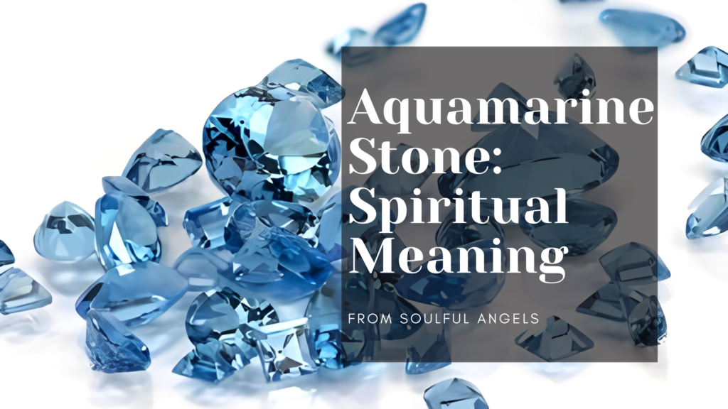 Aquamarine Stone_ Spiritual Meaning