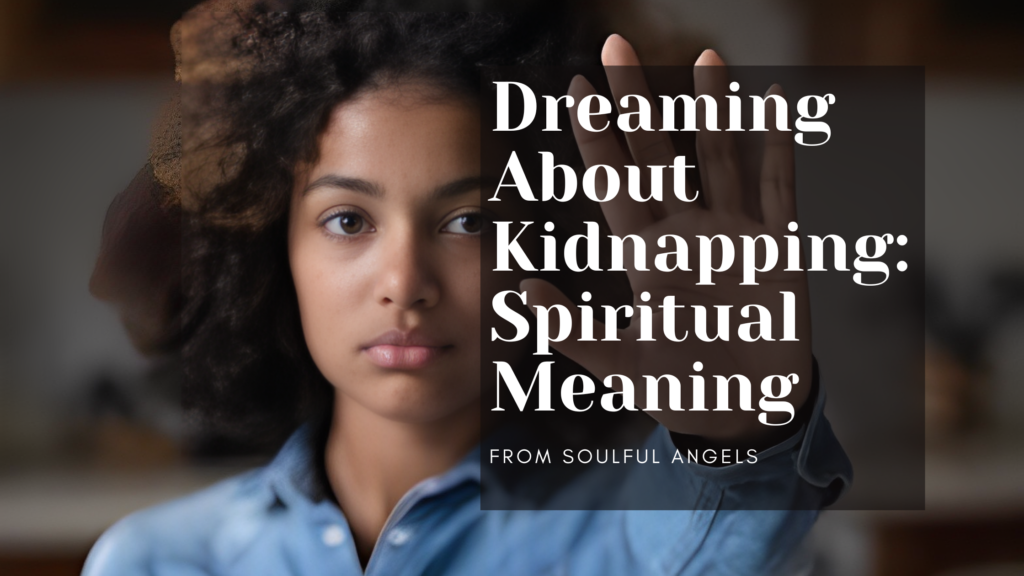 Dreaming About Kidnapping_ Spiritual Meaning