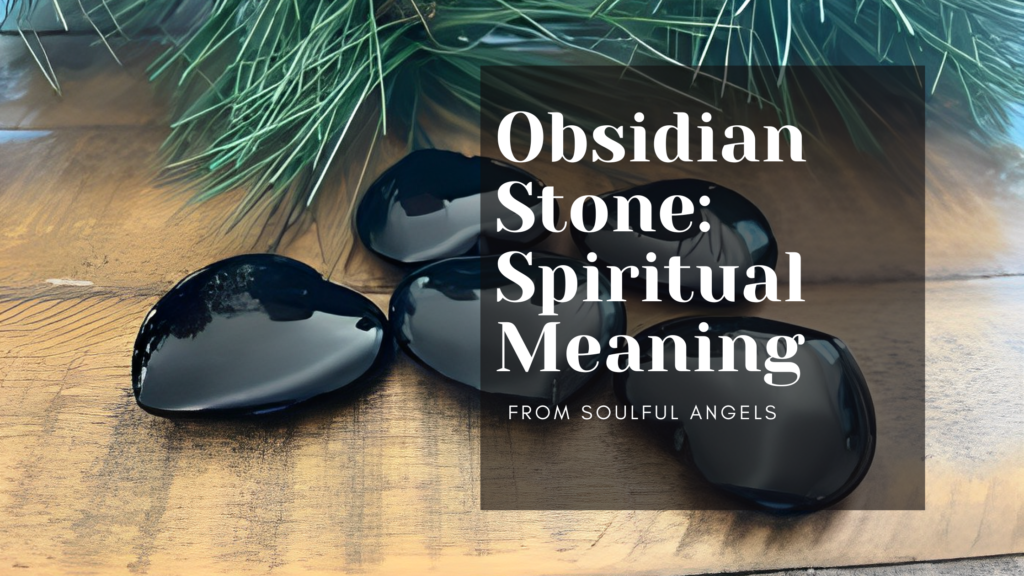 Obsidian Stone_ Spiritual Meaning