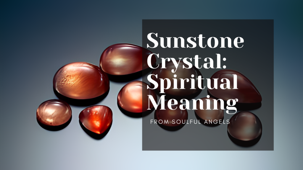 Sunstone Crystal_ Spiritual Meaning